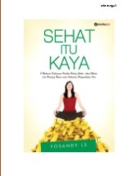 Sehat Itu Kaya : 8 Rahasia Kebiasaan Praktis Hidup Sehat, Awet Muda dan Panjang Umur serta Kekuatan Penyembuhan Diri