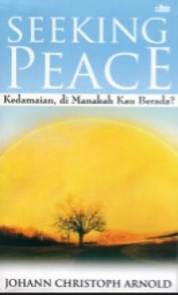 Seeking Peace Kedamaian, Dimanakah Kau Berada?