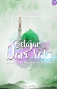 Belajar dari Nabi : Berpengaruh, Menginspirasi, Dicintai