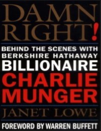 Image of Damn Right ! Behind The Scenes with Berkshire Hathaway Billionare Charlie Munger