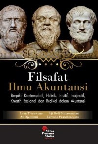 Filsafat Ilmu Akuntansi: Berpikir Kontemplatif, Holistik, Intuitif, Imajinatif, Kreatif, Rasional, dan Radikal dalam Akuntansi