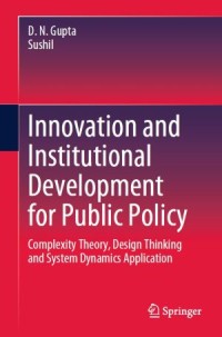 Image of Innovation and Institutional Development for Public Policy : Complexity Theory, Design Thinking and System Dynamics Application