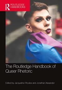 Image of The Routledge Handbook of Queer Rhetoric (Routledge Handbooks in Communication Studies)