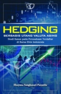 Hedging Berbasis Utang Valuta Asing: Studi Kasus pada Perusahaan Terdaftar di Bursa Efek Indonesia
