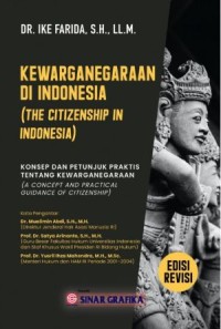 Image of Kewarganegaraan di Indonesia (The Citizenship in Indonesia) : Konsep dan Petunjuk Praktis Tentang Kewarganegaraan (A Concept and Practical Guidance of  Citizenship)