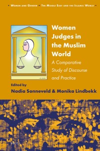 Women Judges in the Muslim World : A Comparative Study of Discourse and Practice