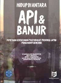 Hidup di antara Api dan Banjir: Pemetaan Kerentanan Masyarakat Provinsi Jambi menghadapi Bencana