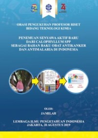 Image of Penemuan Senyawa Aktif Baru dari Callophyllum Spp. sebagai Bahan Baku Obat Anti Kanker dan Anti Malaria di Indonesia (Orasi Pengukuhan Profesor Riset Bidang Kimia Organik)