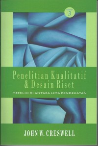 Penelitian Kualitatif dan Desain Riset : Memilih Diantara lima Pendekatan