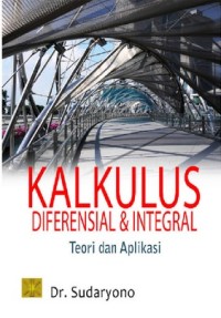 Image of Kalkulus Diferensial & Integral : Teori dan Aplikasi