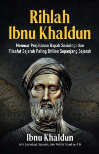 Image of Rihlah Ibnu Khaldun : Memoar Perjalanan Bapak Sosiologi dan Filsafat Sejarah Paling Brilian Sepanjang Sejarah