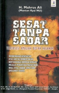Sesat Tanpa Sadar : Terobsesi Amaliah Bid'ah Hasanah