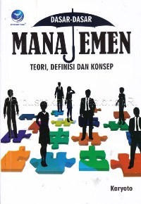 Dasar-dasar Manajemen: Teori, Definisi dan Konsep