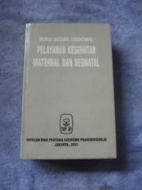 Buku acuan nasional Pelayanan kesehatan maternal dan neonatal