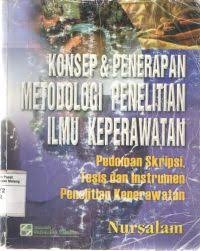 Konsep & Penerapan Metodologi Penelitian Ilmu Keperawatan : pedoman skripsi, tesis dan instrumen...