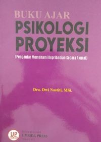 Buku Ajar Psikologi Proyeksi: Pengantar Memahami Kepribadian Secara lengkap