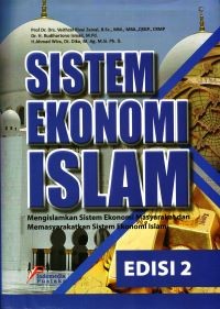 Sistem Ekonomi Islam: Mengislamkan Sistem Ekonomi Masyarakat dan Memasyarakatkan Sistem Ekonomi Islam
