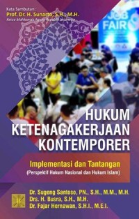 Image of Hukum Ketenagakerjaan Kontemporer : Implementasi dan Tantangan (Perspektif Hukum Nasional dan Hukum Islam)