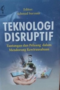 Teknologi Disruptif: Tantangan dan Peluang dalam mendorong Kewirausahaan
