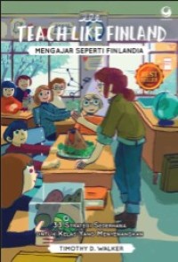 Mengajar Seperti di Finlandia : 33 Strategi Sederhana untuk Kelas Menyenangkan