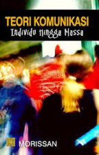 Teori Komunikasi: Individu hingga Massa