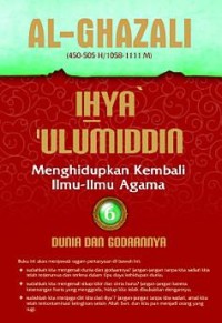 Image of Ihya Ulumiddin : Menghidupkan Kembali Ilmu-Ilmu Agama : 6 Dunia dan Godaannya