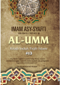 Al -Umm : Kitab Induk Fiqih Islam #13