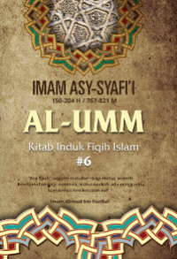 Al -Umm : Kitab Induk Fiqih Islam #6