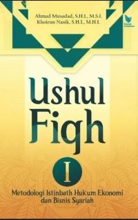 Ushul Fiqh I: Metodologi Istinbath Hukum Ekonomi dan Bisnis Syariah