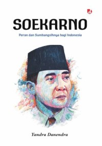 Image of Soekarno : Peran dan Sumbangsihnya bagi Indonesia