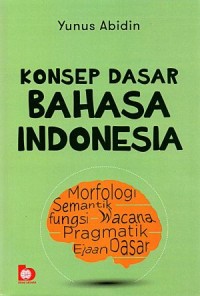 Image of Konsep Dasar Bahasa Indonesia